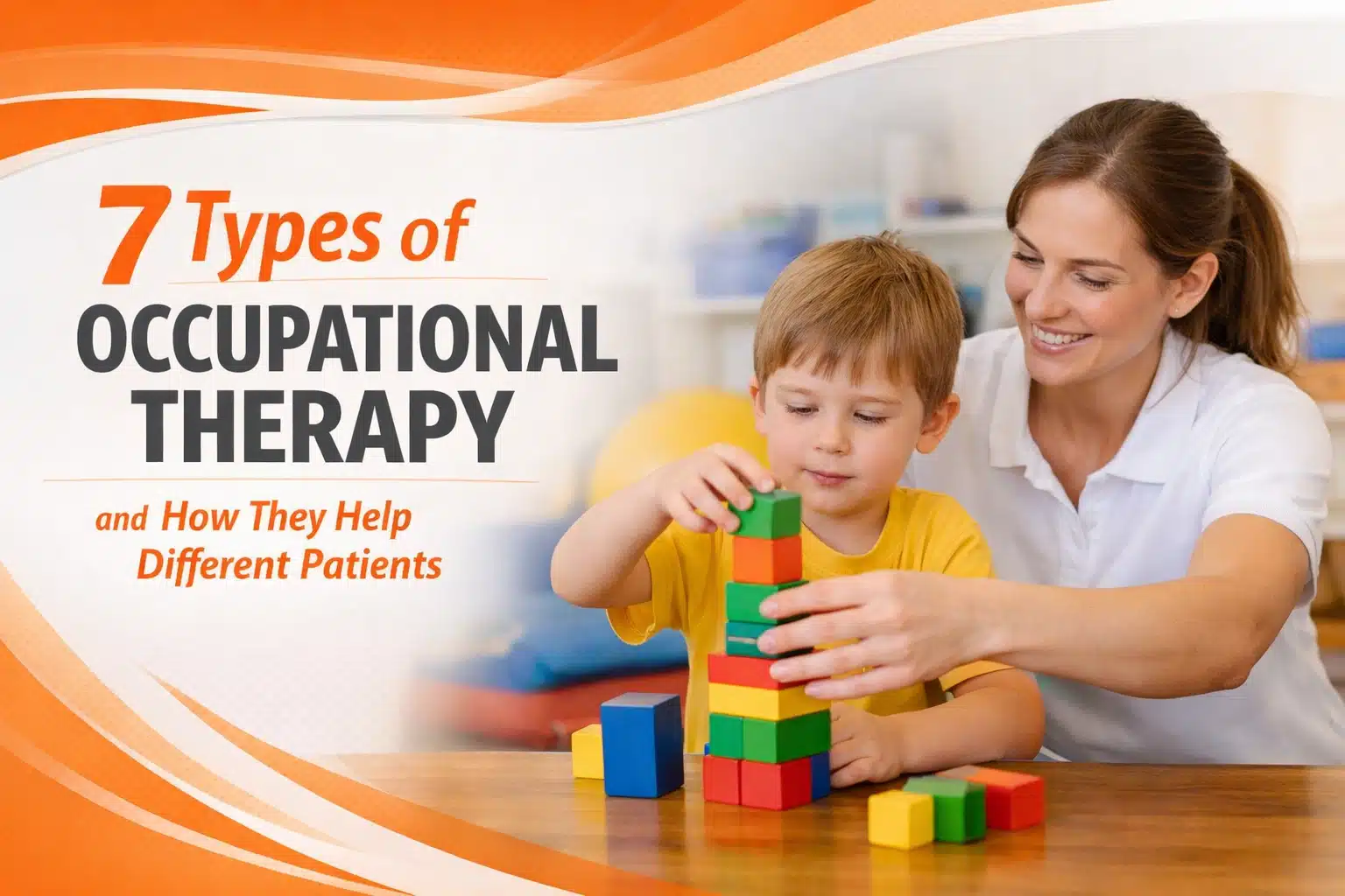 7 Types of Occupational Therapy and How They Help Different Patients